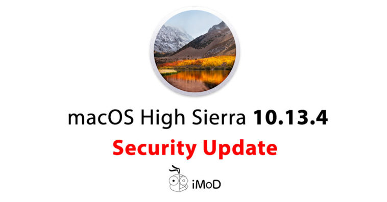 Apple ปล่อยอัปเดต Macos High Sierra 10 13 4 Security Update เน้นเรื่องความปลอดภัย